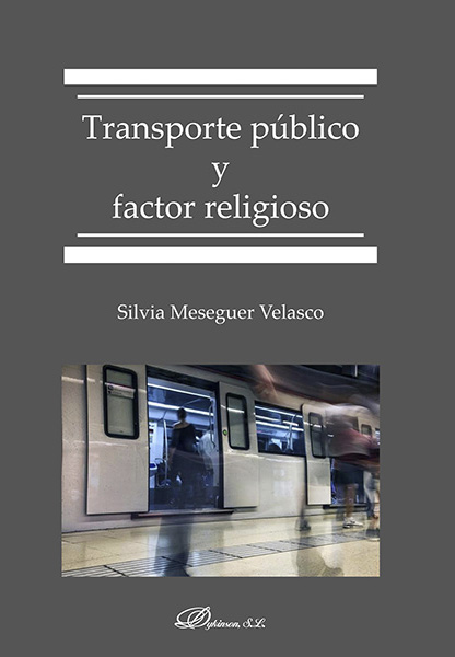 MESEGUER VELASCO, Silvia (2017): Transporte pblico y factor religioso, Dykinson, S.L., Madrid