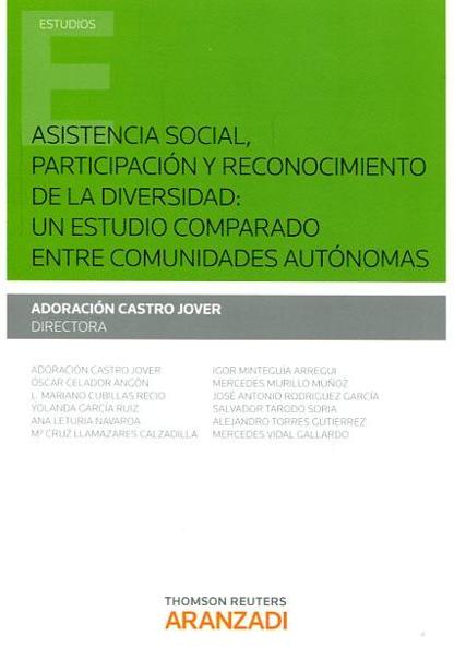 CASTRO JOVER, Adoracin (dir.) (2016): Asistencia social, participacin y reconocimiento de la diversidad: un estudio comparado entre comunidades autnomas, Navarra, Editorial Thomson Reuters Aranzadi