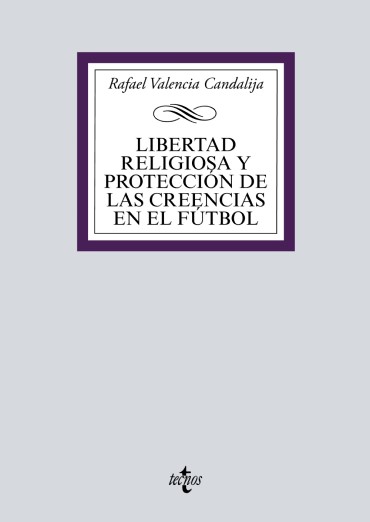 Portada de VALENCIA CANDALIJA, Rafael (2021): Libertad religiosa y proteccin de las creencias en el ftbol, Tecnos, Madrid