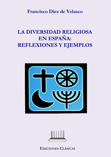 Portada de DEZ DE VELASCO, Francisco (2023): Diversidad religiosa en Espaa: reflexiones y ejemplos, Madrid, Ediciones Clsicas