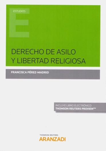 Portada de FRANCISCA PREZ-MADRID, Francisca (2018): Derecho de asilo y libertad religiosa, Cizur Menor, Thomson-Reuters-Aranzadi