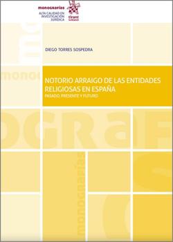 TORRES SOSPEDRA, Diego (2023): Notorio arraigo de las entidades religiosas en Espaa: pasado, presente y futuro, Valencia, Tirant lo Blanch