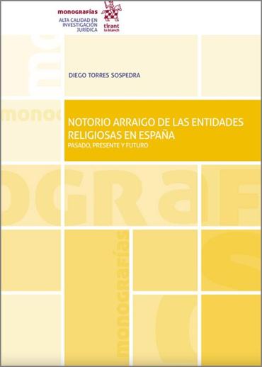 Portada de TORRES SOSPEDRA, Diego (2023): Notorio arraigo de las entidades religiosas en Espaa: pasado, presente y futuro, Valencia, Tirant lo Blanch