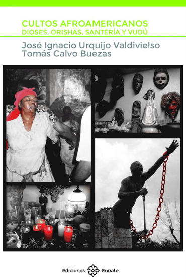 Portada de URQUIJO VALDIVIELSO, Jos Ignacio y CALVO BUEZAS, Toms (2016), Cultos afroamericanos. Dioses, orisahas, santera y vud, Ediciones Eunate, Pamplona