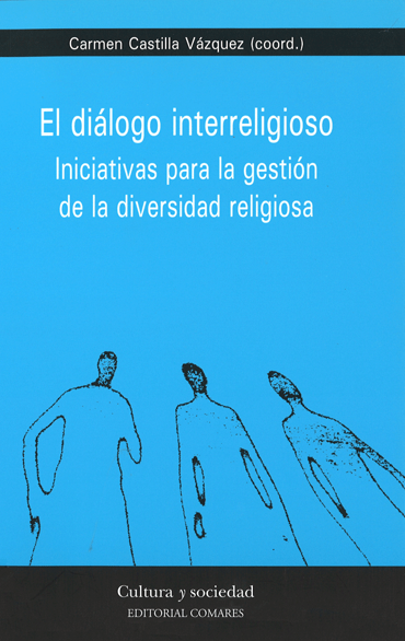 Portada de CASTILLA VZQUEZ, Carmen (coord.) (2011): El dilogo interreligioso. Iniciativas para la gestin de la diversidad religiosa, Granada, Editorial Comares