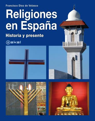 Portada de DEZ DE VELASCO, Francisco (2012): Religiones en Espaa. Historia y presente, Madrid, Akal