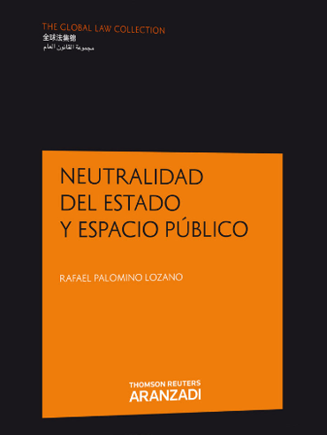 Portada de PALOMINO LOZANO, R. (2014): Neutralidad del Estado y Espacio Pblico, Navarra, Thomson Reuters - Aranzadi