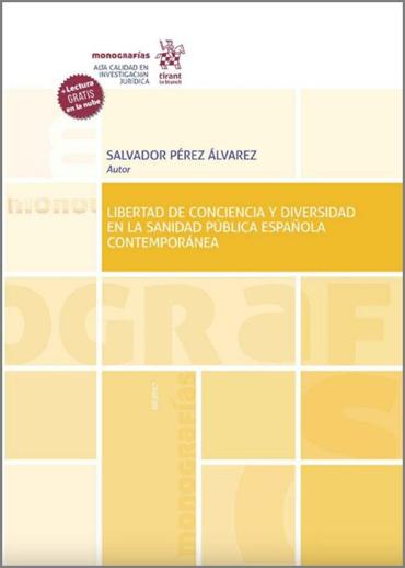 Portada de PREZ LVAREZ, Salvador (2020): Libertad de conciencia y diversidad en la sanidad pblica espaola contempornea, Ed. Tirant lo Blanch, Valencia