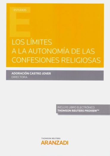Portada de CASTRO JOVER, Adoracin (dir.) (2019): Los lmites a la autonoma de las confesiones religiosas, Thomson-Reuters Aranzadi, Pamplona, Navarra
