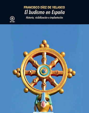 Portada de DEZ DE VELASCO, Francisco (2013): El budismo en Espaa. Historia, visibilizacin e implantacin, Madrid, Ediciones Akal