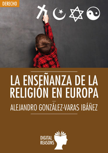 Portada de GONZLEZ VARAS IBEZ, Alejandro (2018): La enseanza de la religin en Europa, Madrid, Digital Reasons
