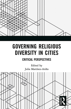 MARTNEZ-ARIO, Julia (ed.) (2020), Governing Religious Diversity in Cities. Critical Perspectives, London, Routledge