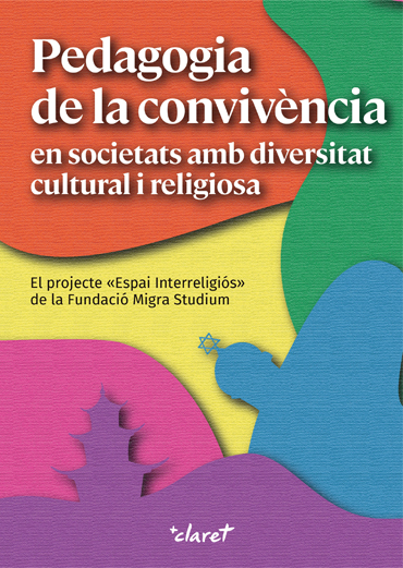 Portada de GUIDONET, Alicia (2021): Pedagogia de la convivencia en societats amb diversitat cultural i religiosa. El projecte Espai interreligis de la Fundaci Migra Studium, Barcelona, Editorial Claret