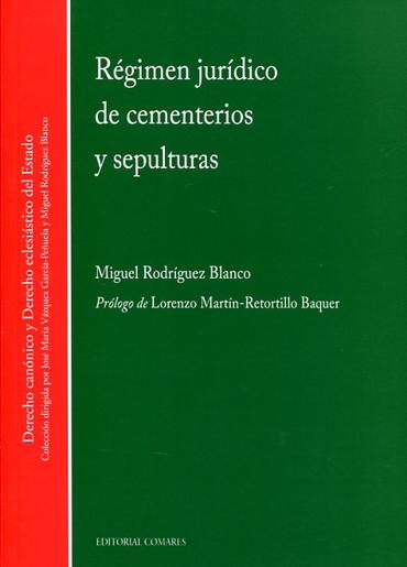 Portada de RODRGUEZ BLANCO, Miguel (2015): Rgimen jurdico de cementerios y sepulturas, Granada: Editorial Comares