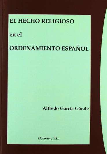 Portada de GARCA GRATE, Alfredo (2012): El hecho religioso en el ordenamiento Espaol, Madrid, Dykinson