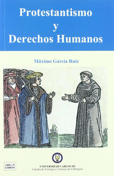 Portada de GARCIA RUIZ, Mximo (2011): Protestantismo y derechos humanos, Valencia, ADG-N libros-Universidad Carlos III.
