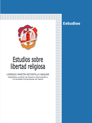 Portada de MARTN-RETORTILLO BAQUER, Lorenzo (2011): Estudios sobre libertad religiosa, Madrid, Editorial Reus.